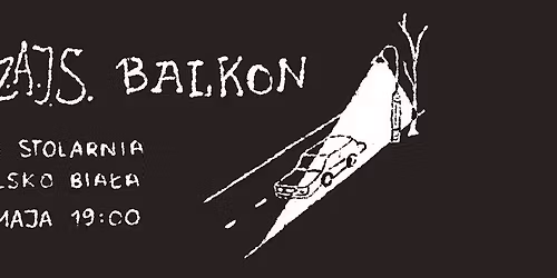 SZ.A.J.S. x BALKON | BIELSKO-BIA\u0141A | PUB STOLARNIA | 22 MAJA |