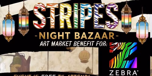 STRIPES- Night Bazaar! Art Market Benefit for Zebra Youth