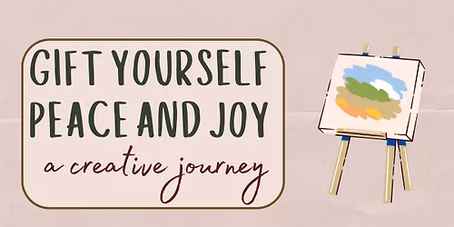 Gift Yourself Peace & Joy, A Creative Journey