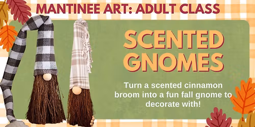 Matinee Art: Scented Gnomes 