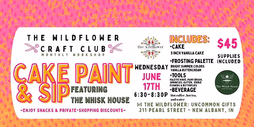 Cake Paint & Sip with The Wildflower Craft Club and The Whisk House