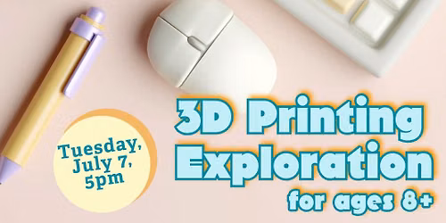 3D Printing Exploration for ages 8+