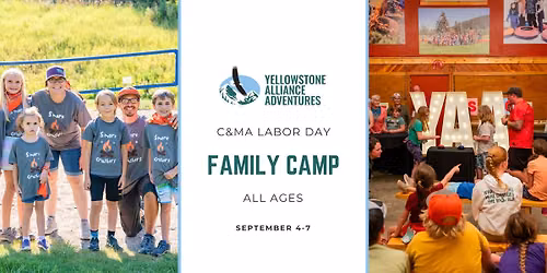 C&MA Labor Day Family Camp | Yellowstone Alliance Adventures