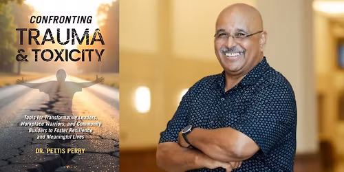 Pettis Perry- Confronting Trauma & Toxicity