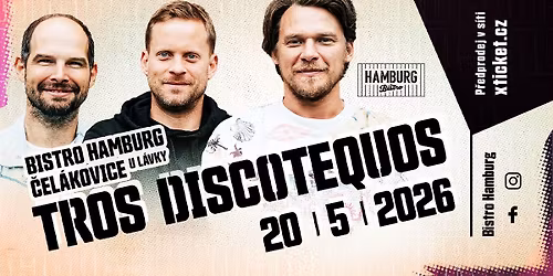 Tros Discotequos \/ Bistro Hamburg \/ \u010cel\u00e1kovice