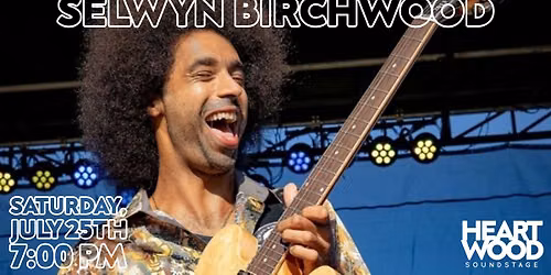 Selwyn Birchwood live at Heartwood Soundstage