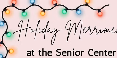Holiday Merriment at the Senior Center