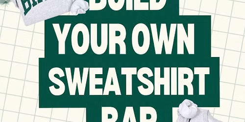 Build Your Own Sweatshirt Workshop!