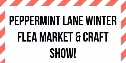 Peppermint Ln, indoor flea market & craft show
