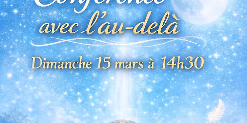 CONF\u00c9RENCE AVEC L'AU DEL\u00c0 