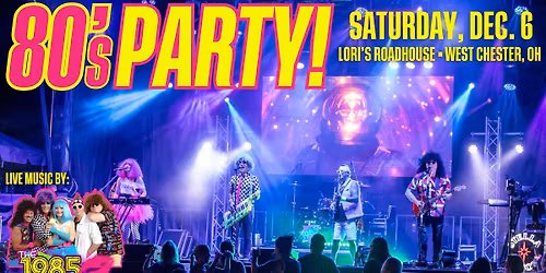 Totally 80's Mixtape Party LIVE! w\/ The 1985 at Lori's Roadhouse - Westchester, OH