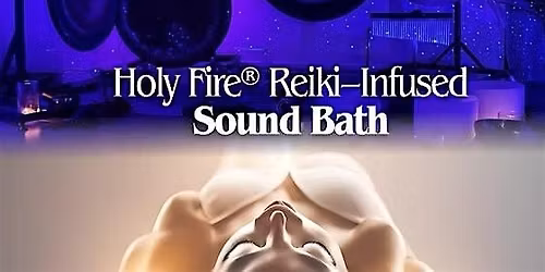 Holy Fire\u00ae Reiki Infused Sound Bath
