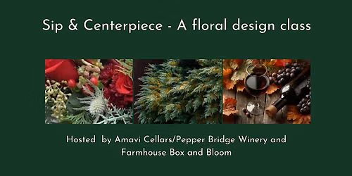 Sip and Centerpiece- A Floral Design Class