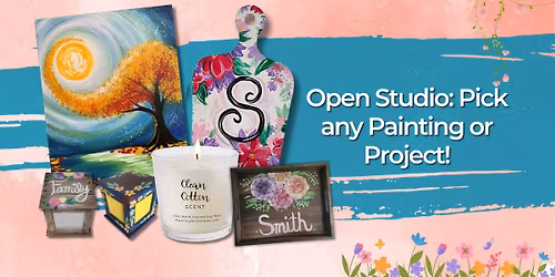 Pick any Painting or Project! | Open Studio | March 26