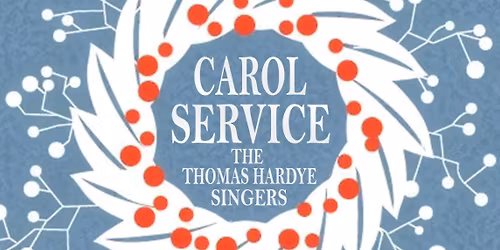 Carol Service with The Thomas Hardye Singers