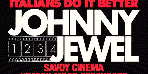 Johnny Jewel, Savoy Cinema - Stockport 