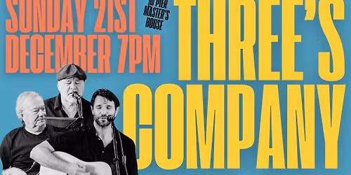 Three's Company @ Pier Master's House - INSIDE & UPSTAIRS - FREE ENTRY!