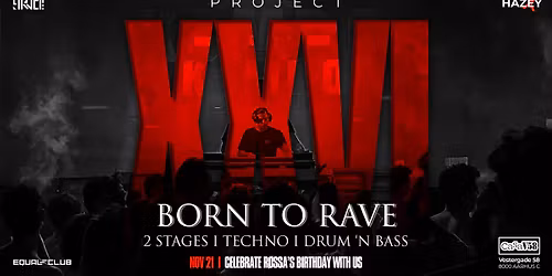 PROJECT: XXVI - Born to Rave - 2 STAGES \/ TECHNO & DRUM 'N BASS