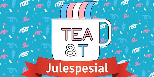 JULESPESIAL: TEA & T + N\u00c6RST\u00c5ENDE