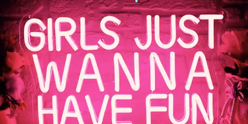 Girls just wanna have fun