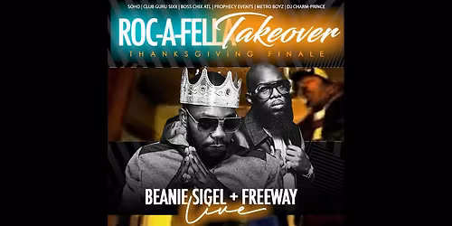 IT'S THE THANKSGIVING FINALE AT SOHO WITH BEANIE SIGEL & FREEWAY LIVE