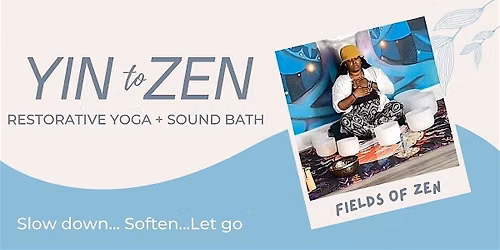 YIN to ZEN: Restorative Yoga + Sound Bath