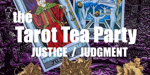 Tarot Tea Party - Justice and Judgement