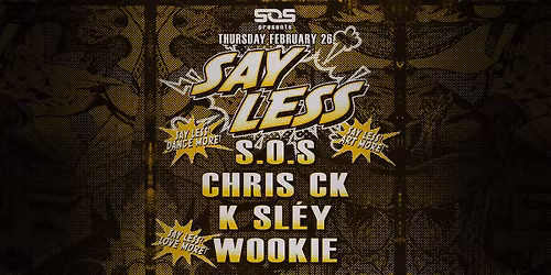 SAY LESS | FT | S.O.S | WOOKIE | K SL\u00c9Y | CHRIS CK