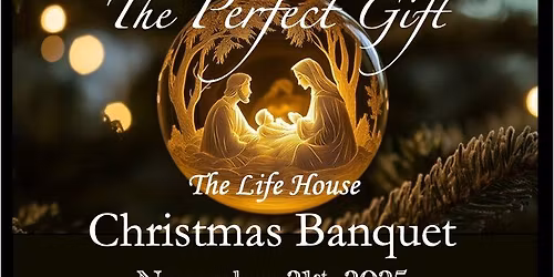 The Life House 2025 Christmas Banquet - "The Perfect Gift"