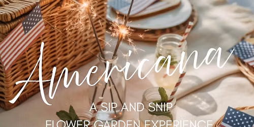 Sip n Snip Flower Experience Americana Garden