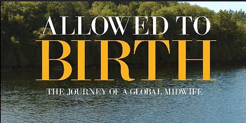 "Allowed to Birth" Documentary Screening - Truckee CA