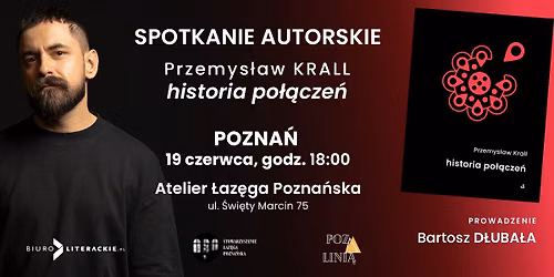 Spotkanie autorskie z Przemys\u0142awem Krallem wok\u00f3\u0142 ksi\u0105\u017cki poetyckiej \u201ehistoria po\u0142\u0105cze\u0144\u201d