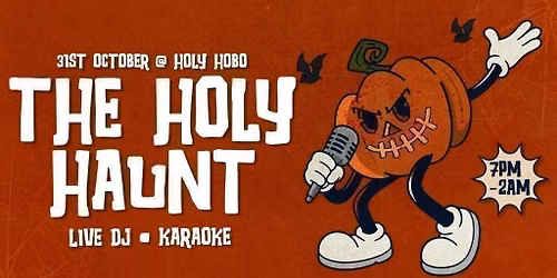 \ud83d\udd2a\ud83c\udf83 THE HOLY HAUNT \ud83c\udf83\ud83d\udd2a LIVE DJ & KARAOKE HALLOWEEN SATURDAY @ HOLY HOBO