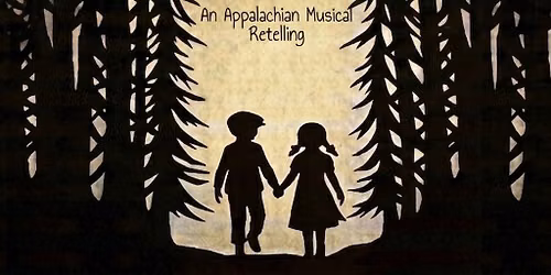 Hansel & Gretel - An Appalachian Musical Retelling 