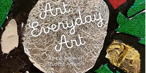 Art Everyday Art: 2026 Student Art Show