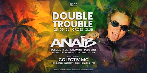 DOUBLE TROUBLE w\/ ANAIS (UK) & MC COLECTIV @ CROSS - 25.09.2026