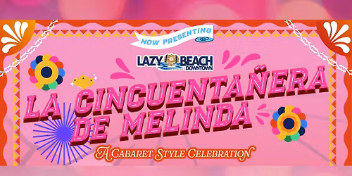 La Cincuenta\u00f1era de Melinda - A Cabaret Style Celebration 