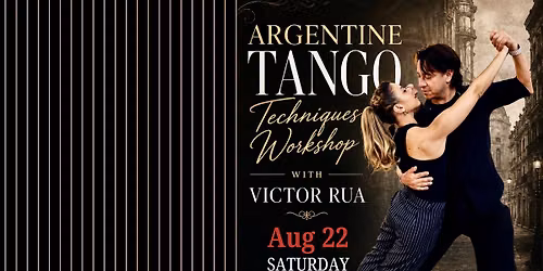Argentine Tango Techniques Workshop with Victor Rua - Aug 22