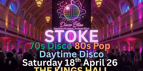 Disco Bliss - Day Party - Stoke- Saturday 18th April 26
