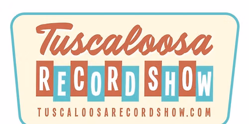 THIRD ANNUAL TUSCALOOSA RECORD SHOW