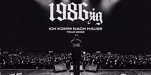 1986zig \/\/\/ Ich komm nach Hause Tour 2026 \/\/\/ Wien