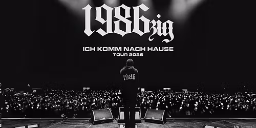 1986zig \/\/\/ Ich komm nach Hause Tour 2026 \/\/\/ Wien