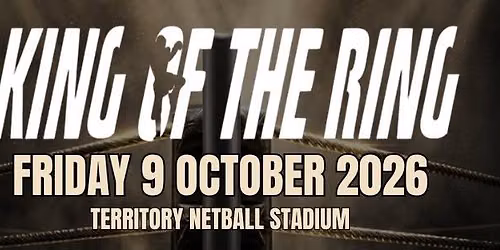 KING OF THE RING FRIDAY 9 OCTOBER 2026