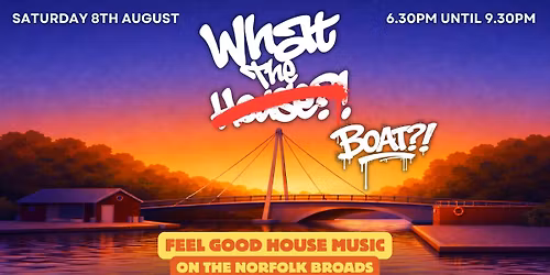 What The House?! Boat Party
