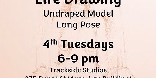 Life Drawing 4th Tuesdays - long pose, undraped