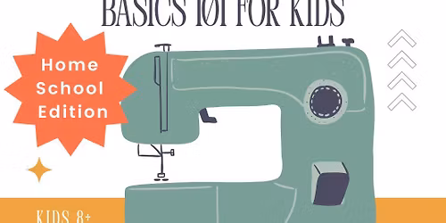 Sewing Machine Basics 101 for Kids - Home School Edition | November 5, 12, 19