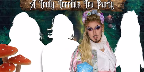 Dungeons & Drag Queens: A Truly Terrible Tea Party