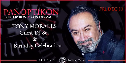 Special Guest DJ: Tony Morales : PANOPTIKON