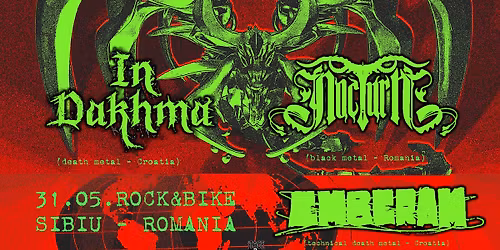 IN DAKHMA (death metal - CRO), EMBERAM (tech.death metal - CRO), NOCTURN (black metal - ROM)