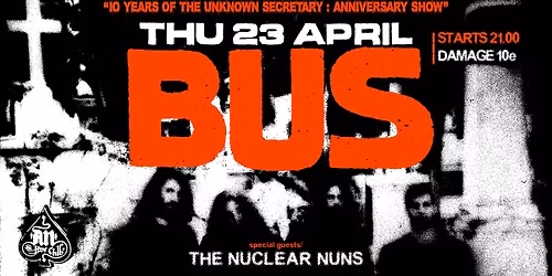 BUS: 10 YEARS ANNIVERSARY SHOW + The Nuclear Nuns